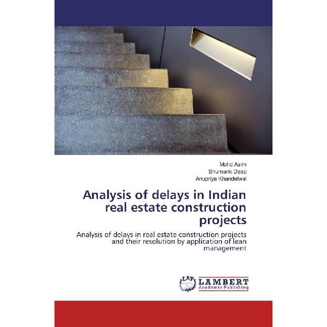 Analysis of delays in Indian real estate construction projects, Fachbücher von Mohd Asim, Anupriya Khandelwal, Shumank D...