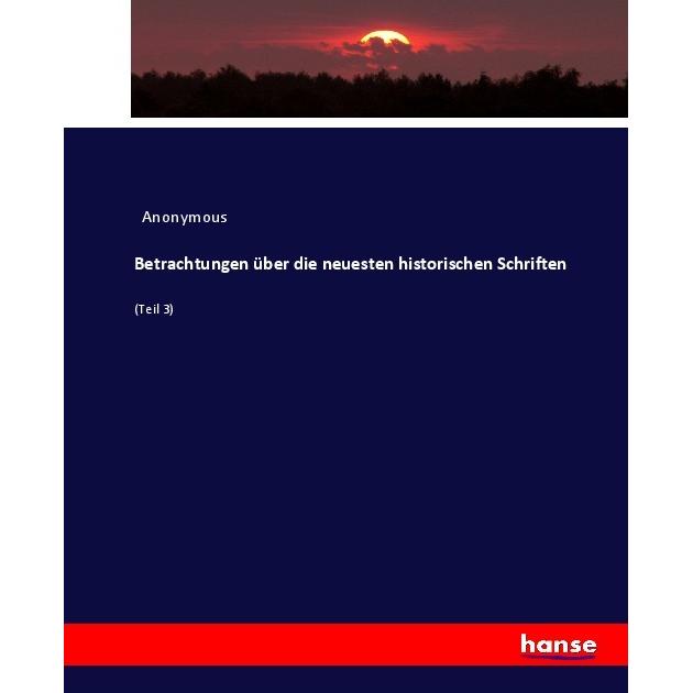 Betrachtungen über die neuesten historischen Schriften, Fachbücher von Heinrich Preschers