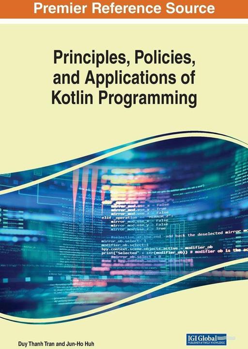 Produktbild Principles, Policies, and Applications of Kotlin Programming (Englisch, Jun-Ho Huh, Duy Thanh Tran, 2023)