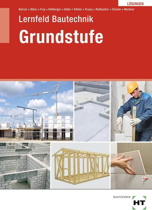 Actual product image Lösungen Lernfeld Bautechnik Grundstufe (German, Balder Batran, Eduard Kraus, Frank Weidner, Gerd Hillberger, Guenter Rothacher, Herbert Bläsi, Kai-Michael Stumm, Klaus Hens, Klaus Koehler, Volker Frey, 2021)