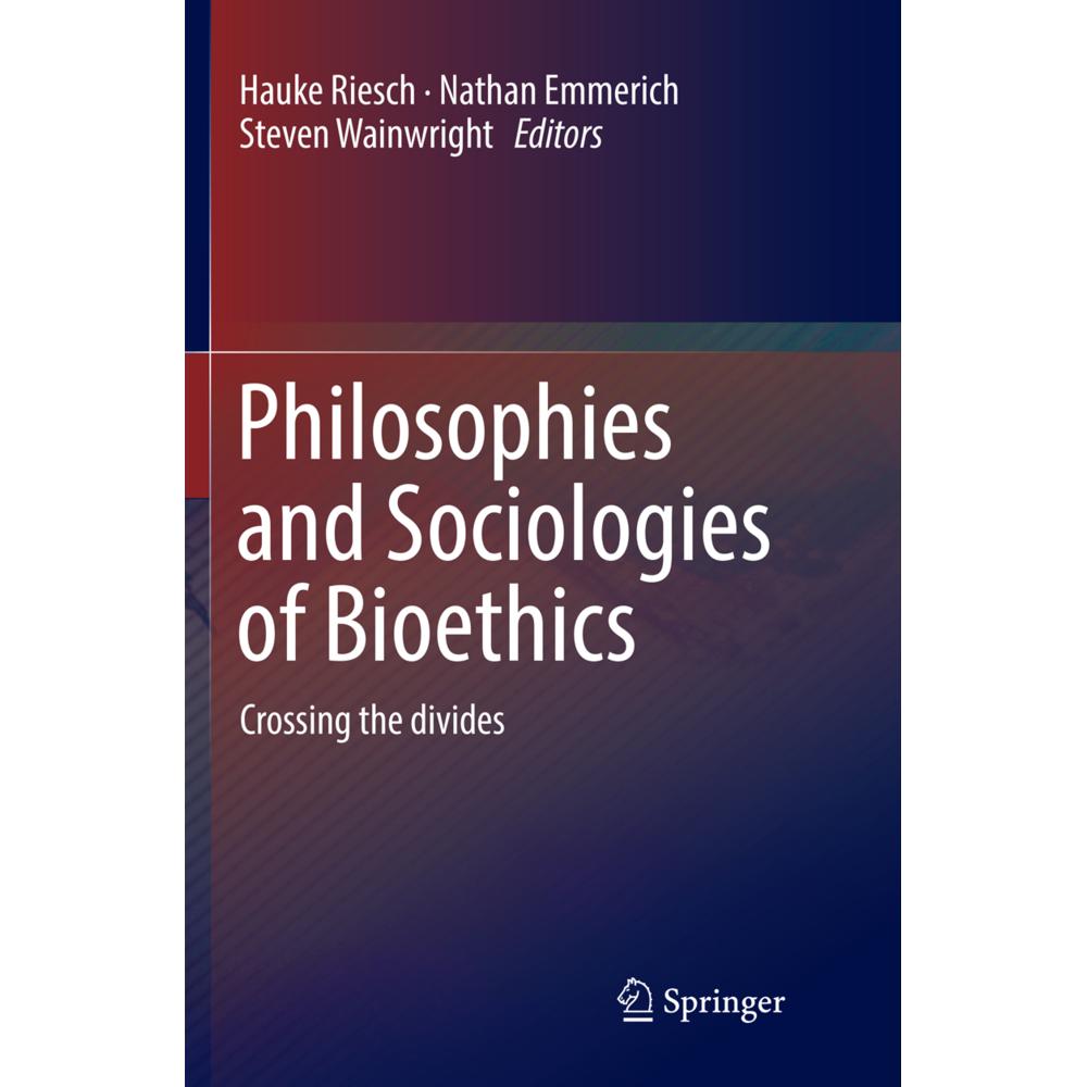 Philosophies and Sociologies of Bioethics, Fachbücher von Steven Wainwright, Hauke Riesch, Nathan Emmerich