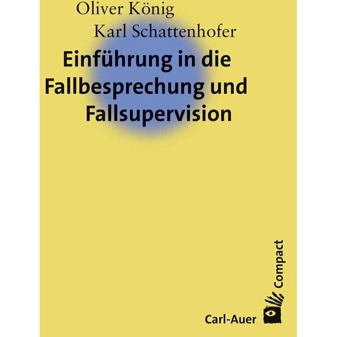Thumbnail - Einführung in die Fallbesprechung und Fallsupervision, Fachbücher von Oliver König