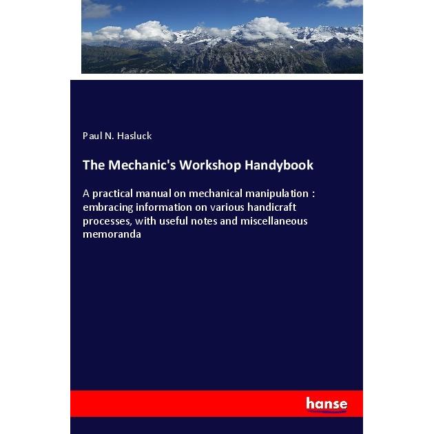 The Mechanic's Workshop Handybook, Fachbücher von Paul N. Hasluck