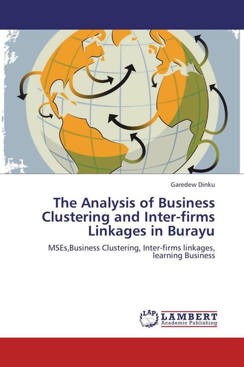 Produktbild The Analysis of Business Clustering and Inter-firms Linkages in Burayu (Garedew Dinku, 2012)