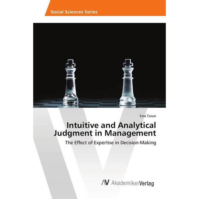 Intuitive and Analytical Judgment in Management, Fachbücher von Esra Torun