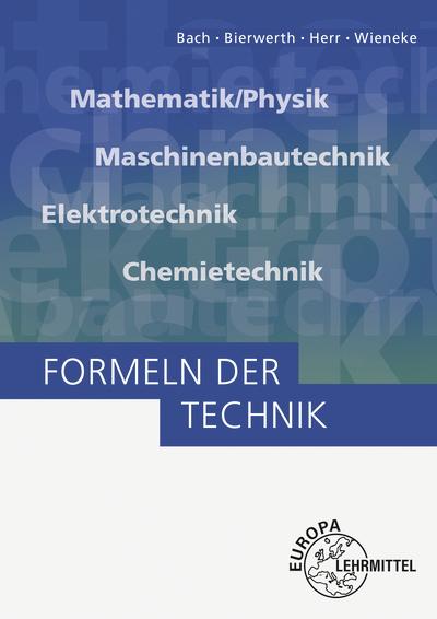 Formeln der Technik (Deutsch, Ewald Bach, Falko Wieneke, Horst Herr, Walter Bierwerth, 2023)