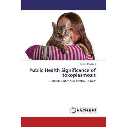Public Health Significance of toxoplasmosis, Fachbücher von Raafat Shaapan