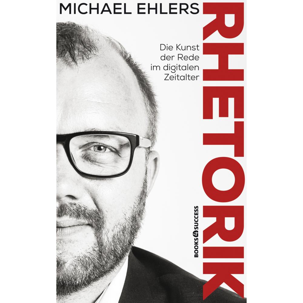 Rhetorik - Die Kunst der Rede im digitalen Zeitalter, Fachbücher von Michael Ehlers