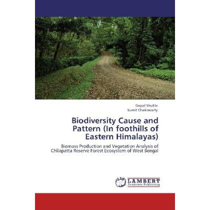 Biodiversity Cause and Pattern (In foothills of Eastern Himalayas), Fachbücher von Gopal Shukla, Sumit Chakravarty