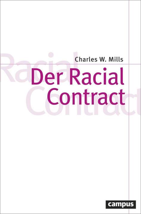 Produktbild Der Racial Contract (Deutsch, Charles W. Mills, Kristina Lepold, Tommie Shelby, 2023)