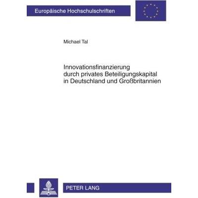 Innovationsfinanzierung durch privates Beteiligungskapital in Deutschland und Grossbritannien, Fachbücher von Michael Ta...