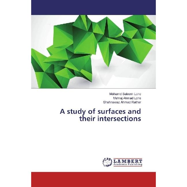 A study of surfaces and their intersections, Fachbücher von Mohamd Saleem Lone, Shahnawaz Ahmad Rather, Mehraj Ahmad Lon...