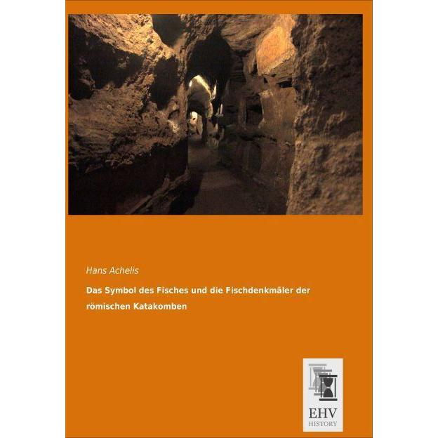 Thumbnail - Das Symbol des Fisches und die Fischdenkmäler der römischen Katakomben, Sachbücher von Hans Achelis