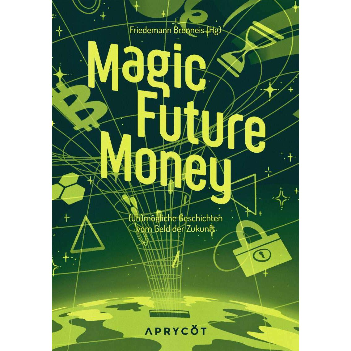 Magic Future Money, Belletristik von Friedemann Brenneis