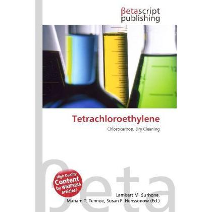 Tetrachloroethylene, Fachbücher von Miriam T. Timpledon, Susan F. Marseken, Lambert M. Surhone