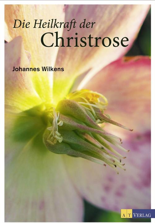 Produktbild Die Heilkraft der Christrose (Deutsch, Johannes Wilkens, 2014)