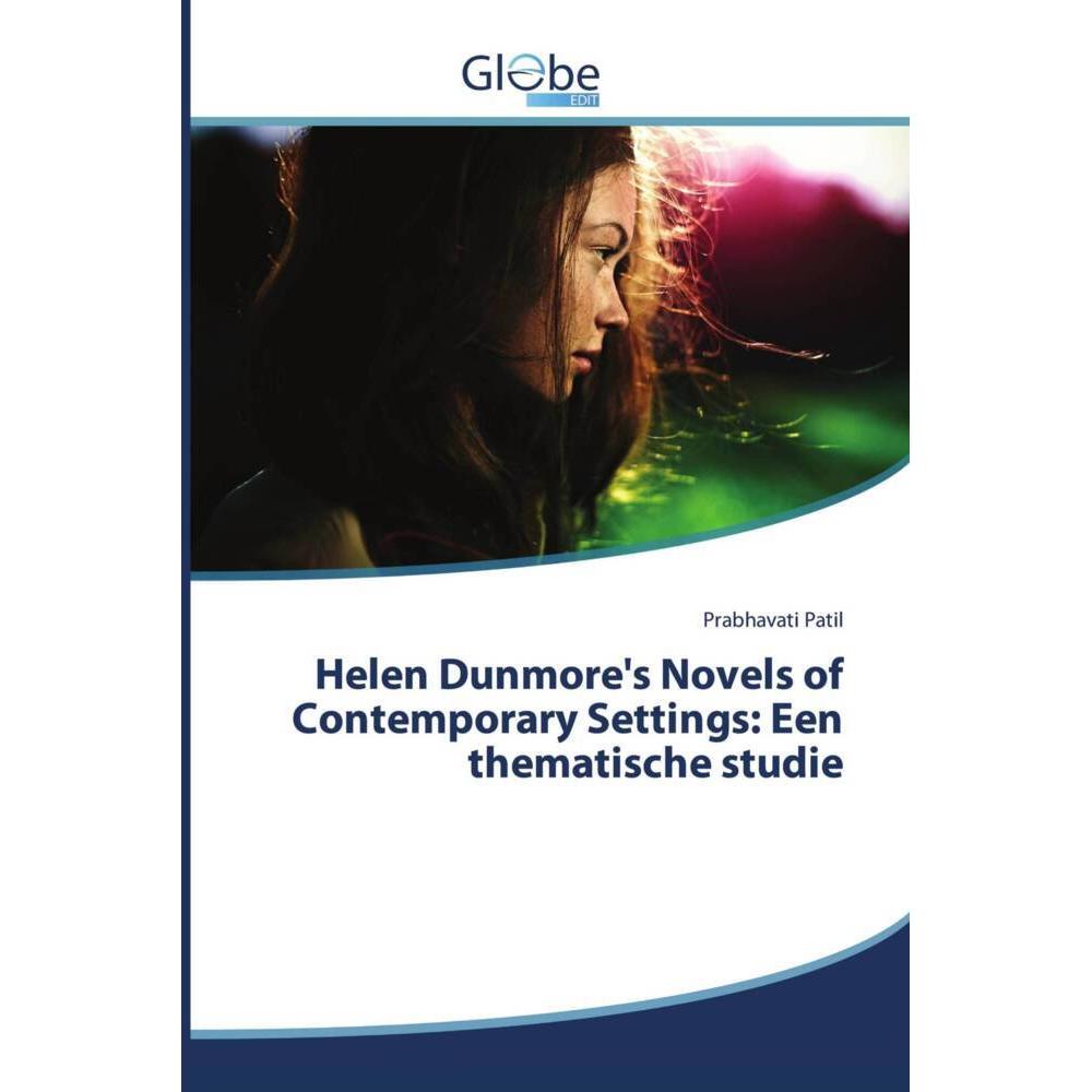 Helen Dunmore's Novels of Contemporary Settings: Een thematische studie, Fachbücher von Prabhavati Patil