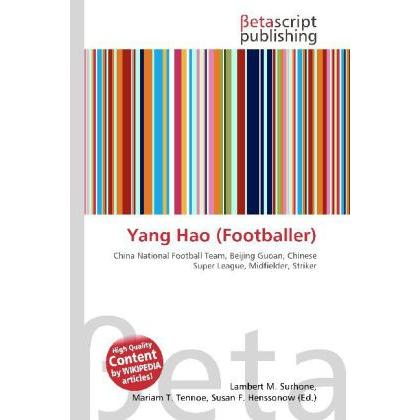Yang Hao (Footballer), Ratgeber von Lambert M. Surhone, Mariam T. Tennoe, Susan F. Henssonow