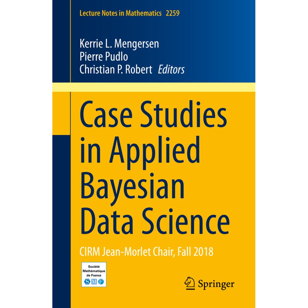 Case Studies in Applied Bayesian Data Science, Fachbücher von Pierre Pudlo, Christian P. Robert, Kerrie L. Mengersen