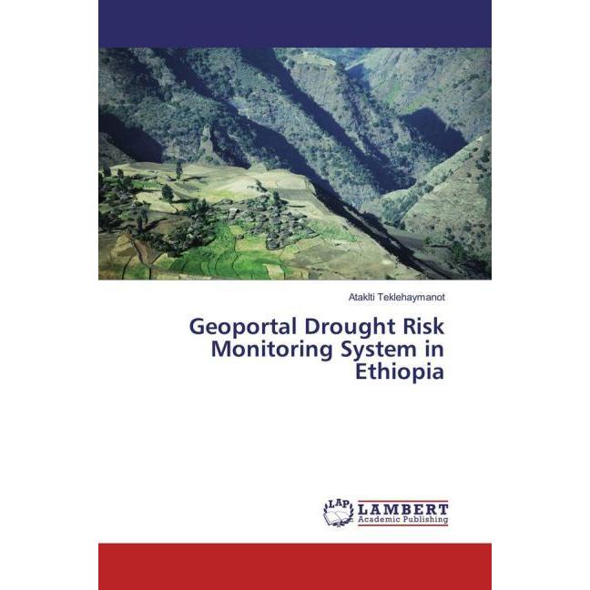 Geoportal Drought Risk Monitoring System in Ethiopia, Fachbücher von Ataklti Teklehaymanot