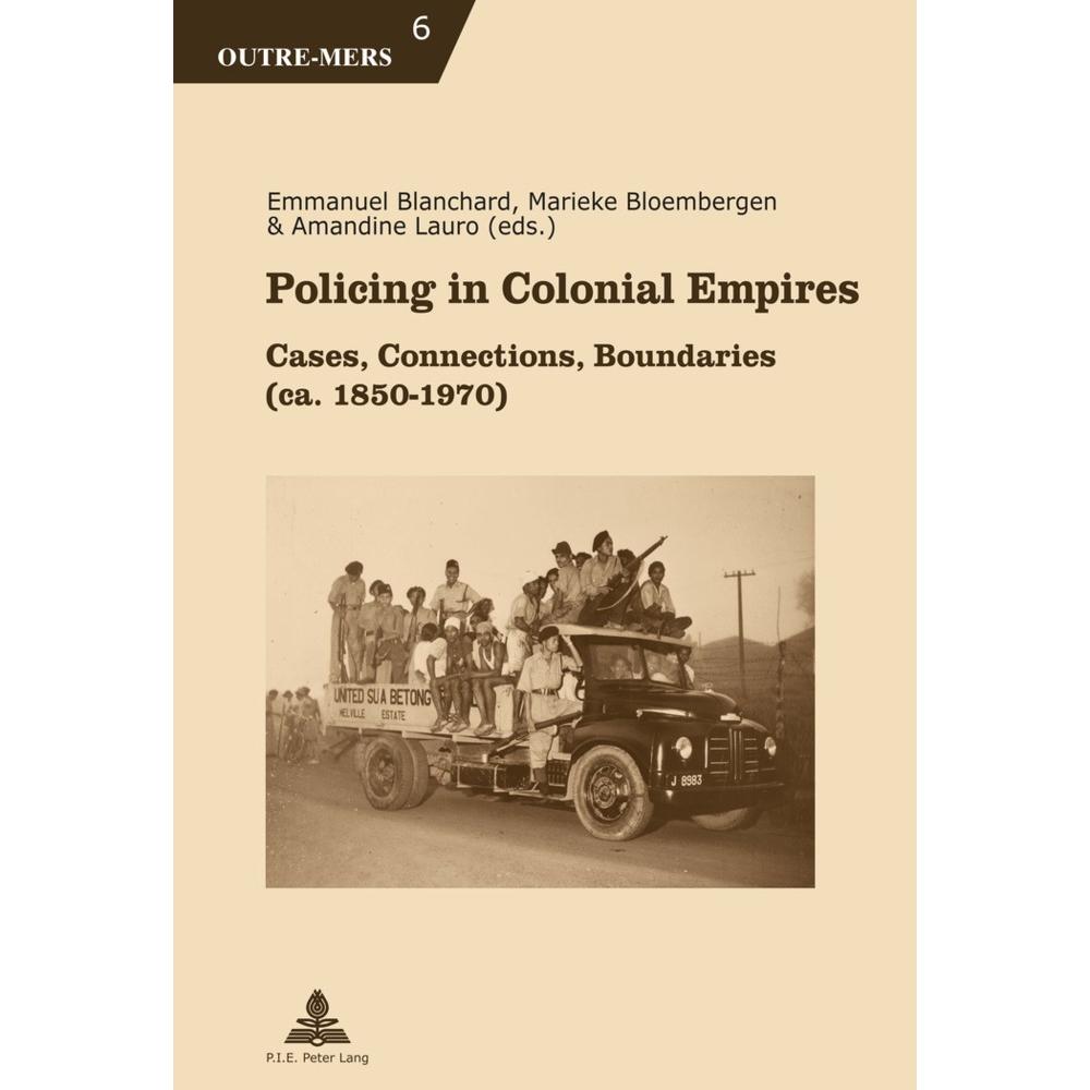 Policing in Colonial Empires, Fachbücher von Emmanuel Blanchard, Michel Dumoulin, Patricia Van Schuylenbergh, Amandine L...
