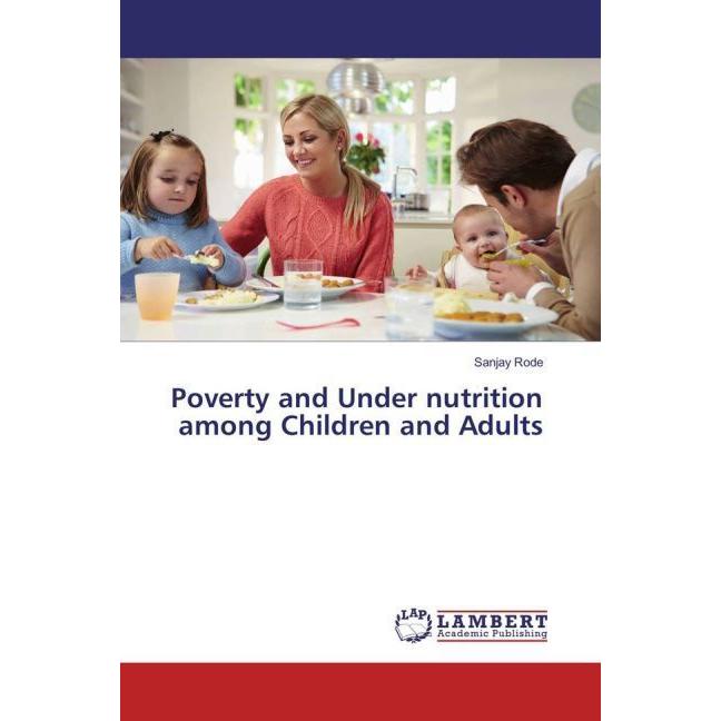 Poverty and Under nutrition among Children and Adults, Fachbücher von Sanjay Rode