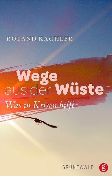 Produktbild Wege aus der Wüste (Deutsch, Roland Kachler, 2010)