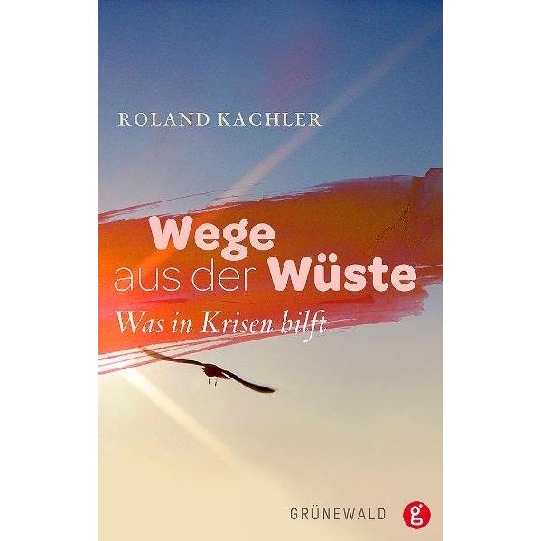 Wege aus der Wüste, Fachbücher von Roland Kachler