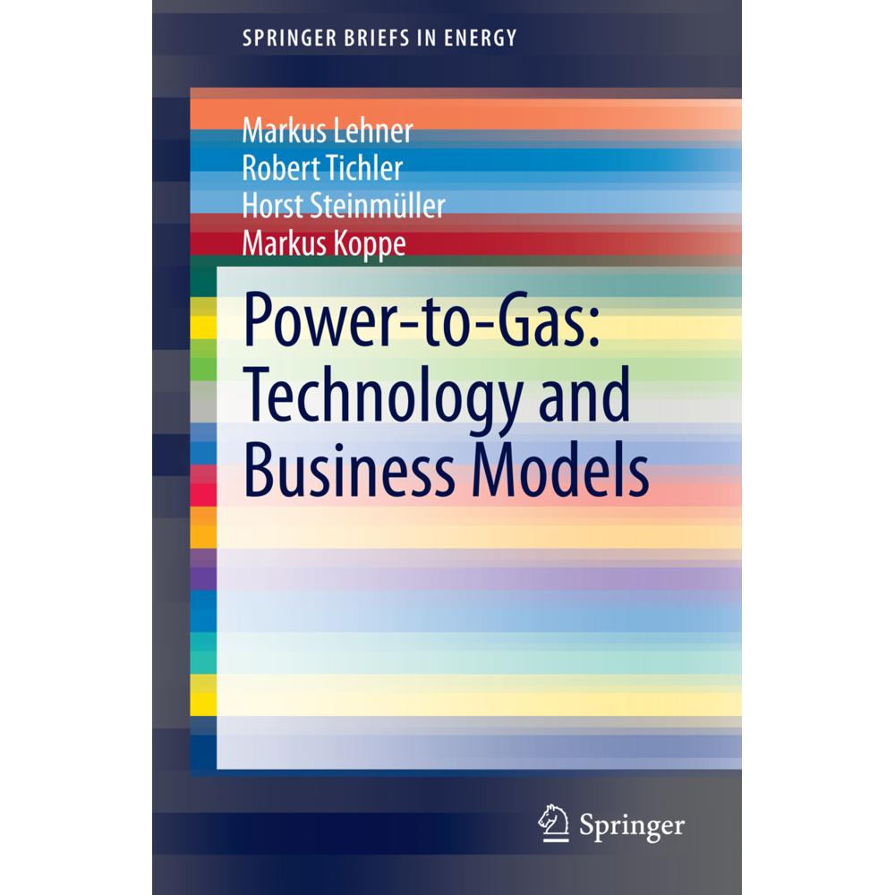 Power-to-Gas: Technology and Business Models, Fachbücher von Markus Lehner, Horst Steinmüller, Markus Koppe, Robert Tich...