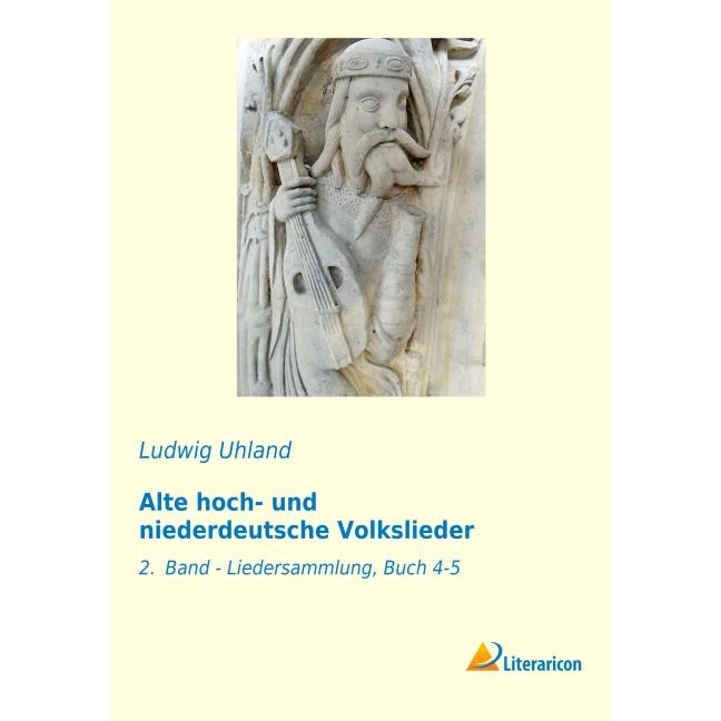 Alte hoch- und niederdeutsche Volkslieder, Belletristik von Ludwig Uhland