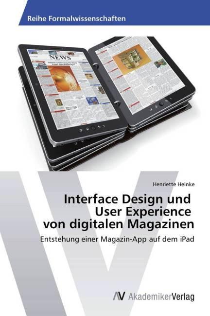 Produktbild Interface Design und User Experience von digitalen Magazinen (Deutsch, Henriette Heinke, 2013)