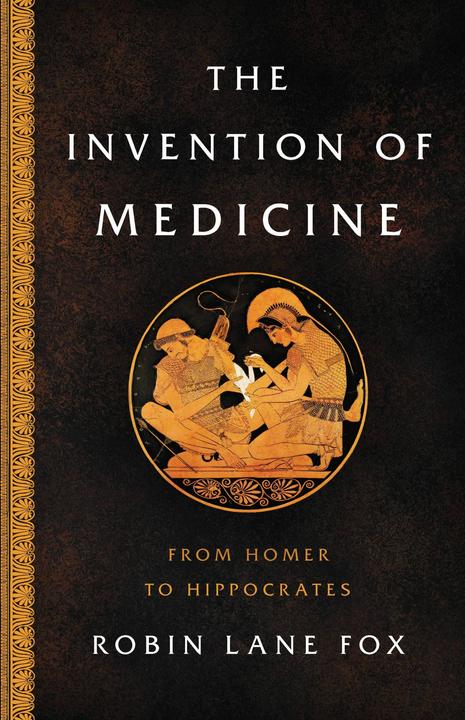 The Invention of Medicine (English, Robin Lane Fox, 2020)
