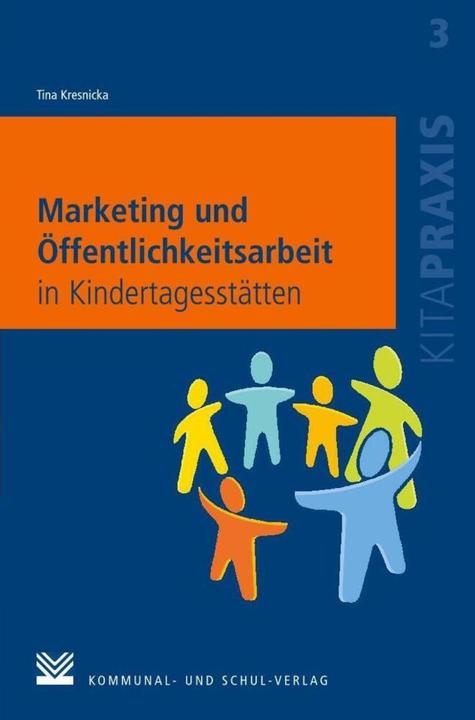 Produktbild Marketing und Öffentlichkeitsarbeit in Kindertagesstätten (Deutsch, Tina Kresnicka, 2011)