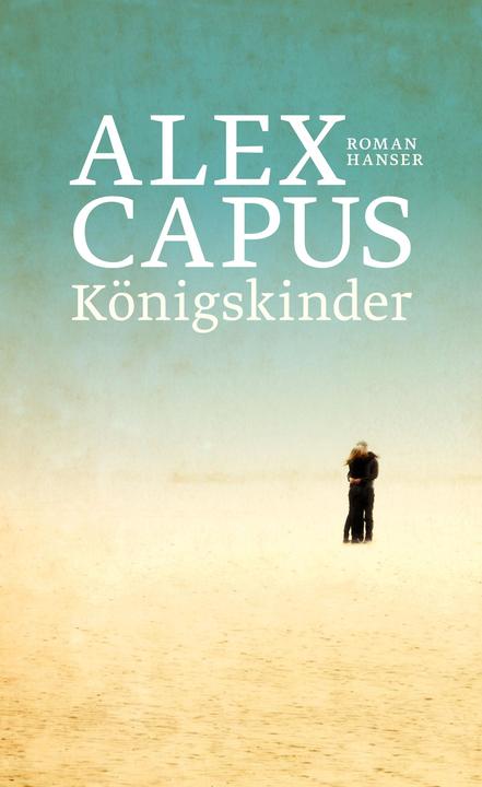 Produktbild Königskinder (Deutsch, Alex Capus, 2018)