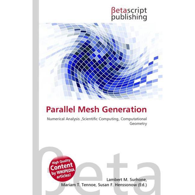 Thumbnail - Parallel Mesh Generation, Fachbücher von Lambert M. Surhone, Mariam T. Tennoe, Susan F. Henssonow