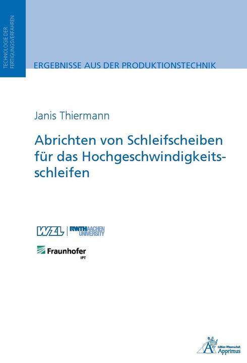 Produktbild Abrichten von Schleifscheiben für das Hochgeschwindigkeitsschleifen (Deutsch, Janis Thiermann, 2016)
