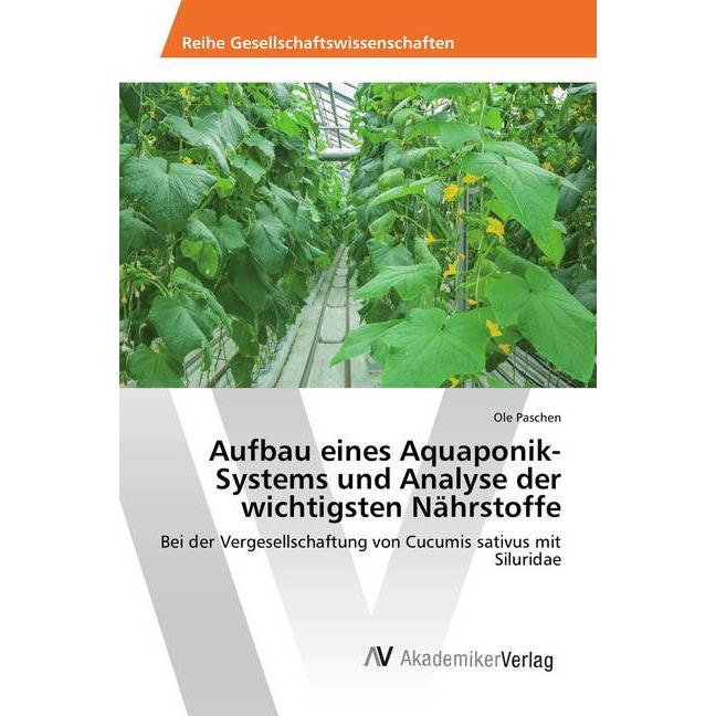 Aufbau eines Aquaponik-Systems und Analyse der wichtigsten Nährstoffe, Fachbücher von Ole Paschen