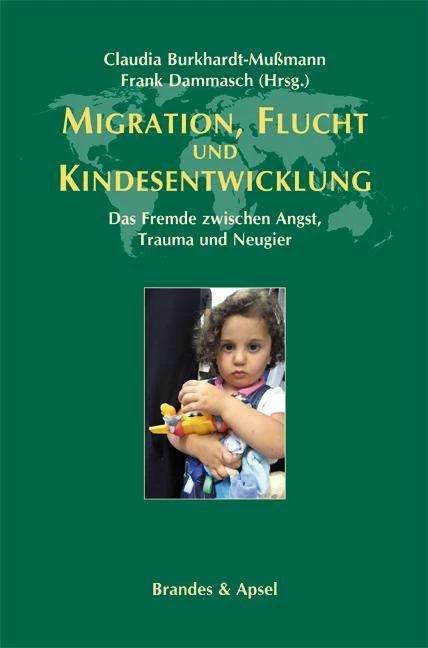 Produktbild Migration, Flucht und Kindesentwicklung (Deutsch, Claudia Burkhardt-Mussmann, Frank Dammasch, 2016)