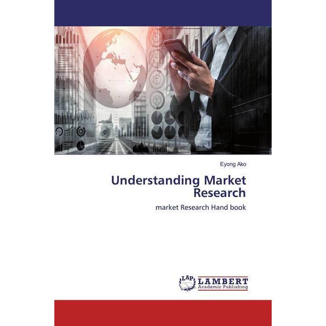 Understanding Market Research, Fachbücher von Eyong Ako