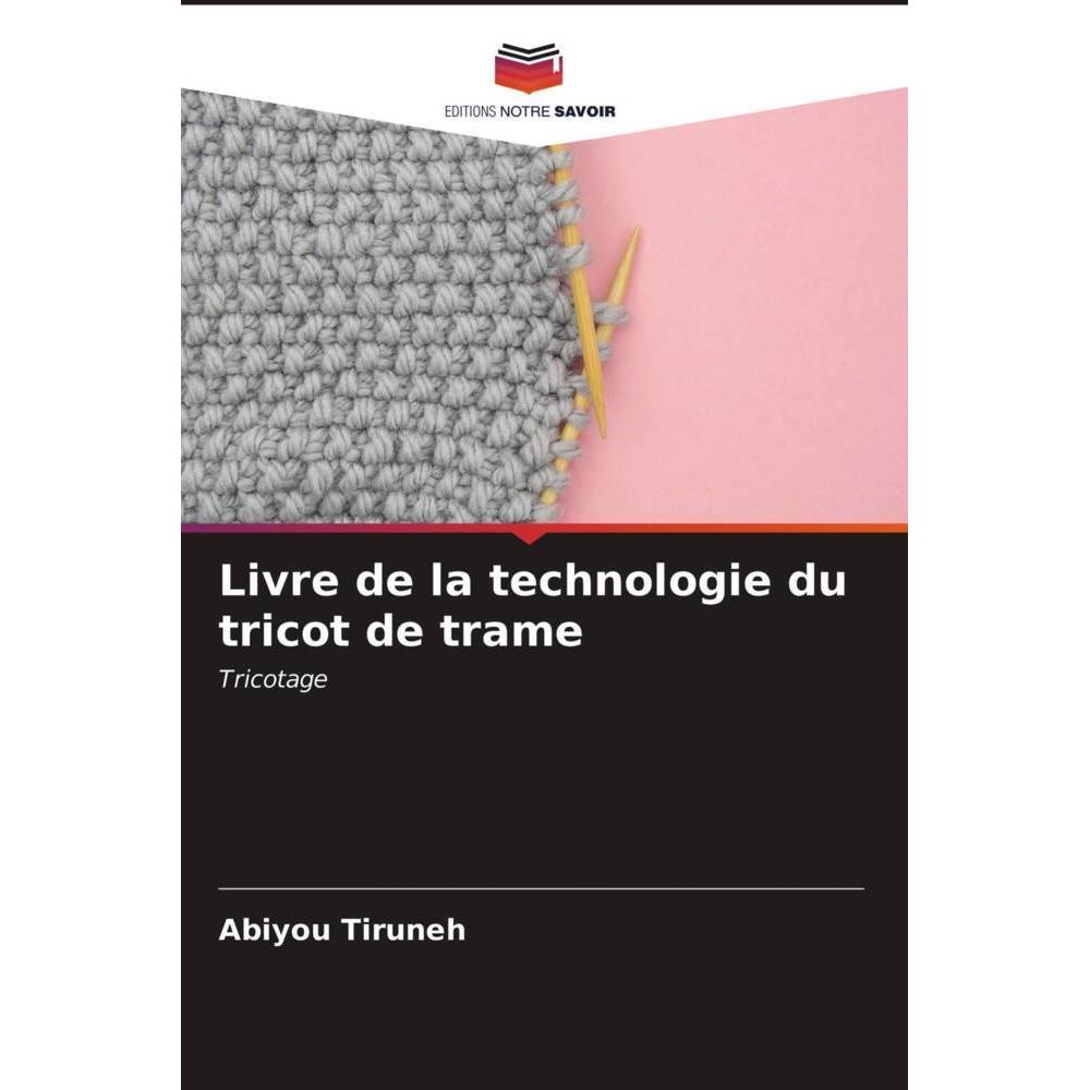 Livre de la technologie du tricot de trame, Ratgeber von Abiyou Tiruneh