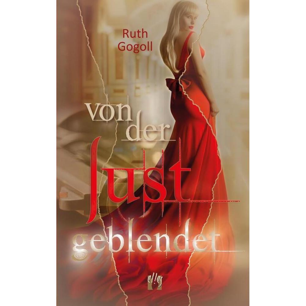 Von der Lust geblendet, Belletristik von Ruth Gogoll