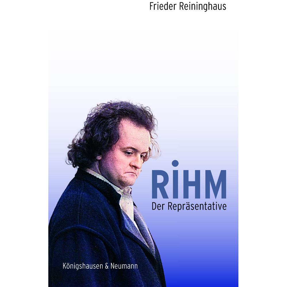Rihm. Der Repräsentative, Sachbücher von Frieder Reininghaus
