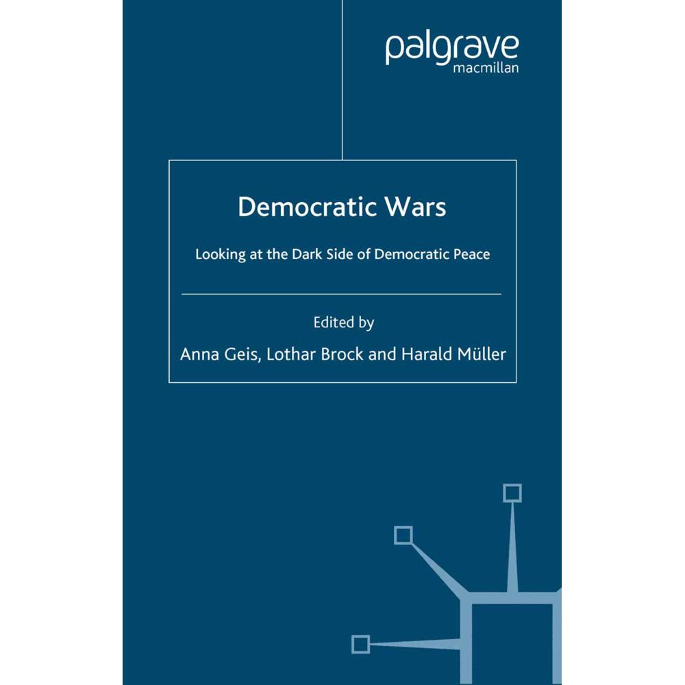 Democratic Wars, Fachbücher von A. Geis, L. Brock, H. Mueller