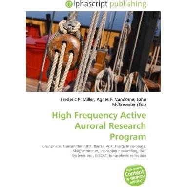 High Frequency Active Auroral Research Program, Fachbücher von Frederic P. Miller, John McBrewster, Agnes F. Vandome