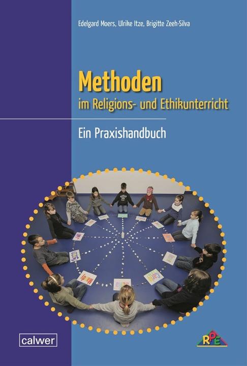 Produktbild Methoden im Religions- und Ethikunterricht (Deutsch, Brigitte Zeeh-Silva, Edelgard Moers, Ulrike Itze, 2019)