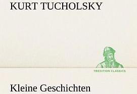 Produktbild Kleine Geschichten (Deutsch, Kurt Tucholsky, 2012)