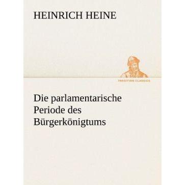 Die parlamentarische Periode des Bürgerkönigtums, Belletristik von Heinrich Heine