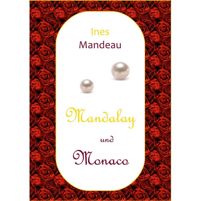 Mandalay und Monaco, Belletristik von Ines Mandeau