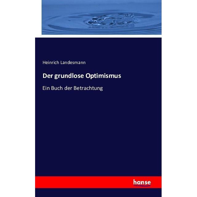 Der grundlose Optimismus, Fachbücher von Heinrich Landesmann