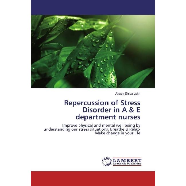 Repercussion of Stress Disorder in A & E department nurses, Fachbücher von Ancey Shibu John